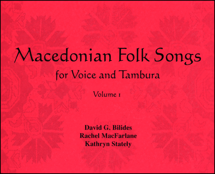 Macedonian Folk Songs for Voice and
		Tambura Volume 1