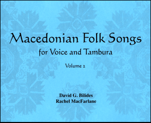 Macedonian Folk Songs for Voice and
		Tambura Volume 2